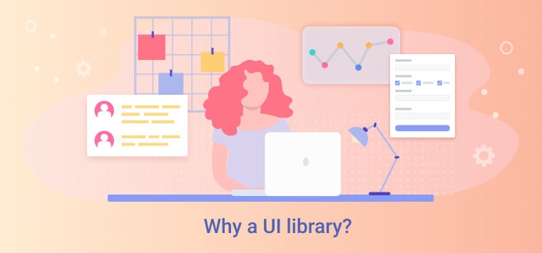Why a UI library?