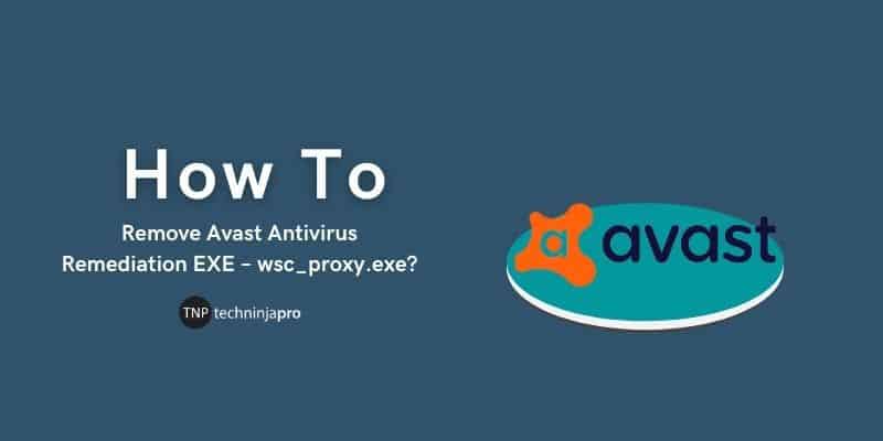 How_to_Remove_Avast_Antivirus_Remediation_EXE_–_wsc_proxy.exe