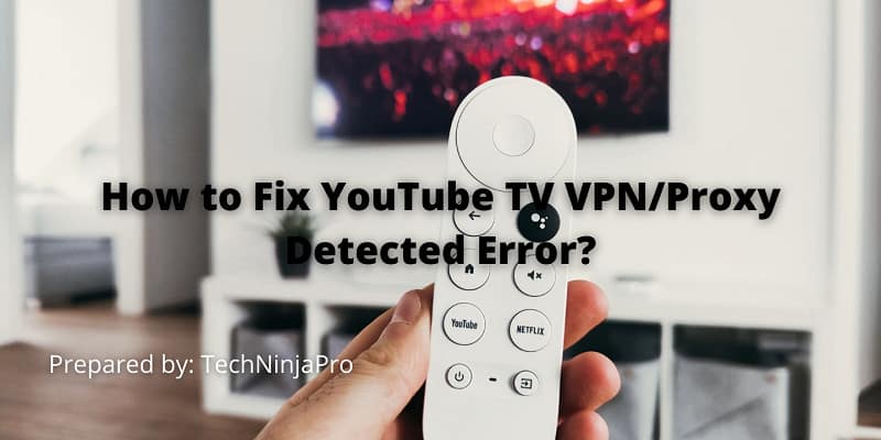 How to Fix YouTube TV VPN/Proxy Detected Error