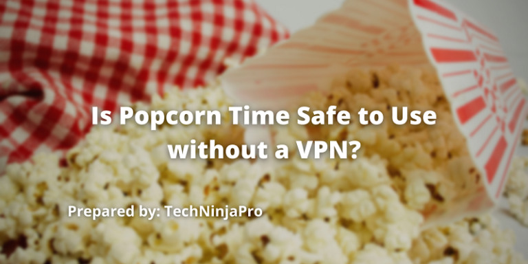 Is_Popcorn_Time_Safe_to_Use_without_a_VPN