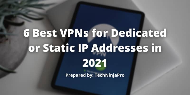 Best VPNs for dedicated IP