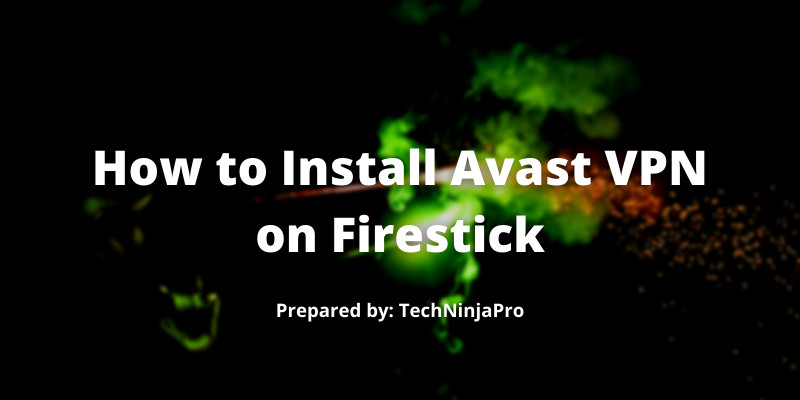 How to Install Avast VPN on Firestick
