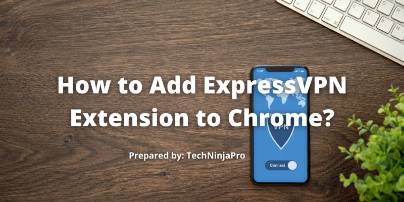 Add ExpressVPN Extension to Chrome