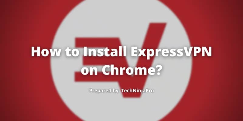 Install ExpressVPN on Chrome