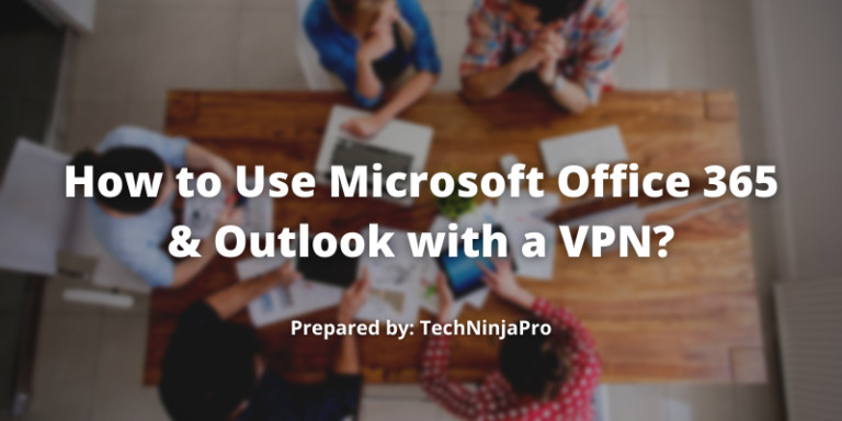 Use Microsoft Office 365 & Outlook with a VPN