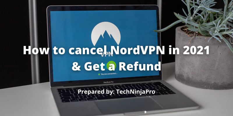 How to cancel NordVPN in 2021 & Get a Refund