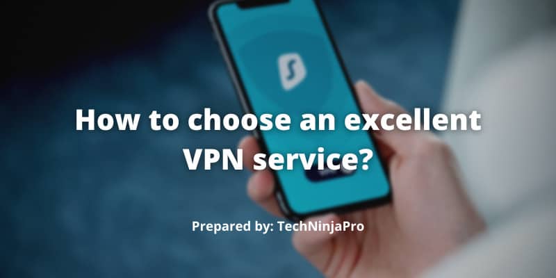 Choose an excellent VPN service