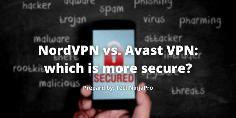 NordVPN vs. Avast VPN which is more secure