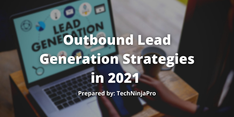 Outbound Lead Generation Strategies in 2021 