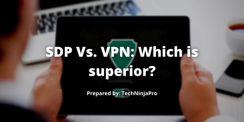 SDP Vs. VPN