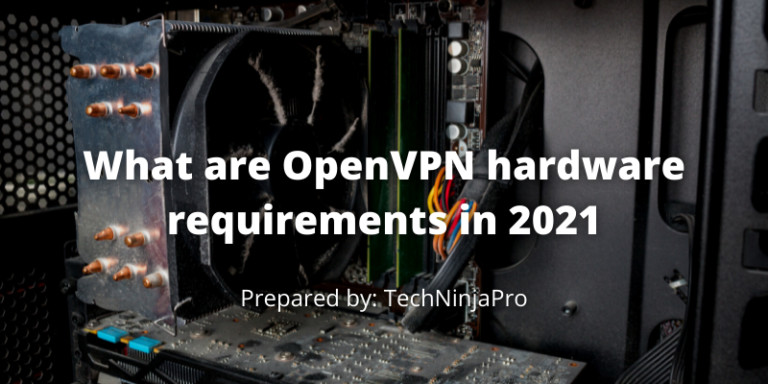 OpenVPN hardware requirements in 2021