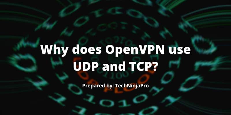 Why does OpenVPN use UDP and TCP