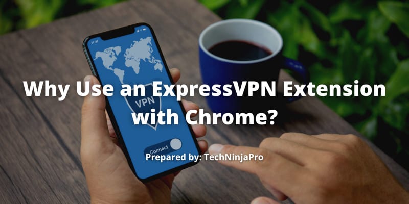 Use an ExpressVPN Extension with Chrome