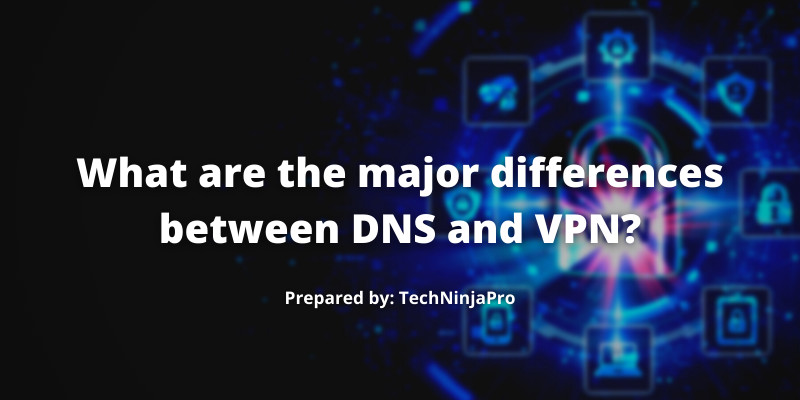 Differences between DNS and VPN