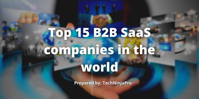 Top 15 B2B SaaS Companies in 2021