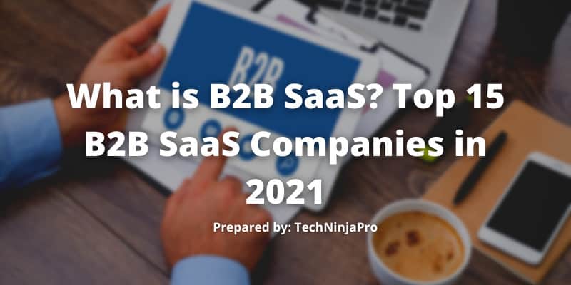 What is B2B SaaS? Top 15 B2B SaaS Companies in 2021