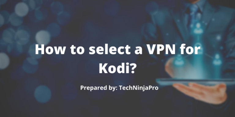 How to select a VPN for Kodi?