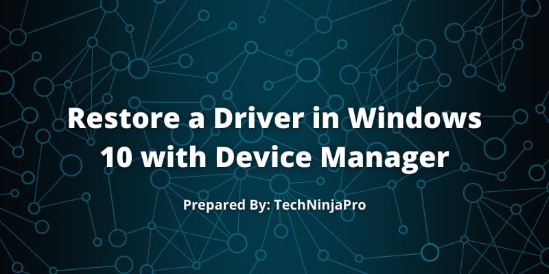 Restore a Driver in Windows 10 with Device Manager