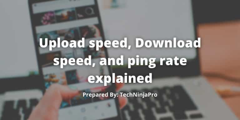 Upload speed, Download speed, and ping rate explained