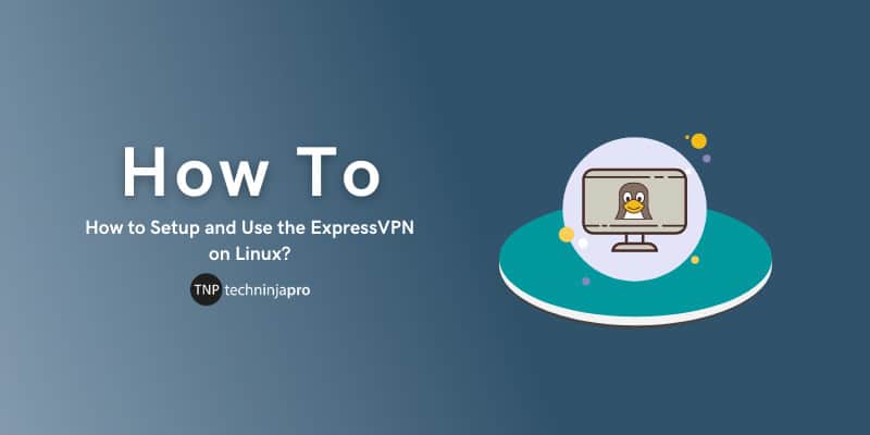 Setup and Use the ExpressVPN on Linux