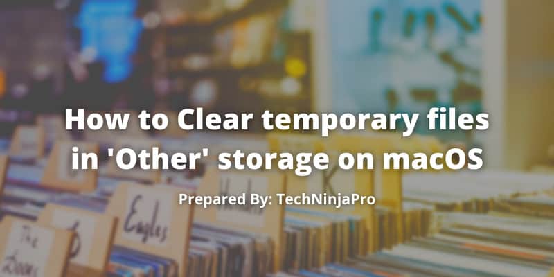 How to Clear temporary files in 'Other' storage on macOS