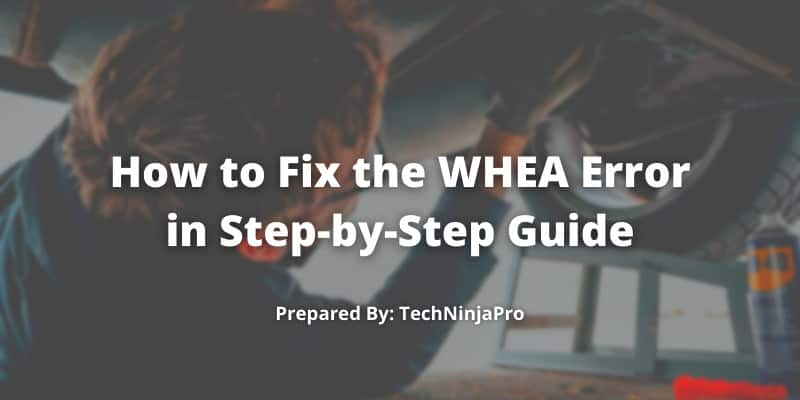 Step by step guide to fix WHEA error