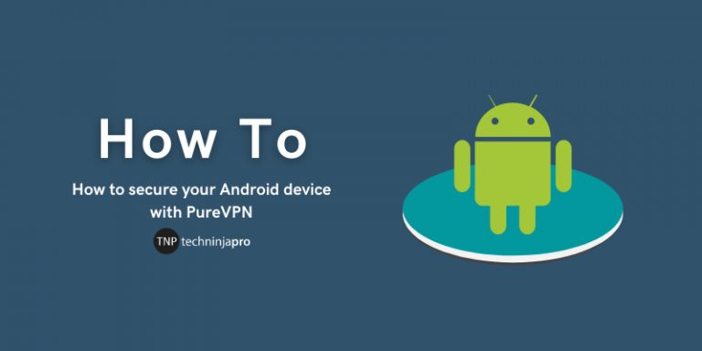 Secure Android devices with PureVPN
