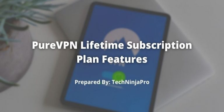PureVPN Lifetime Subscription Plan Features