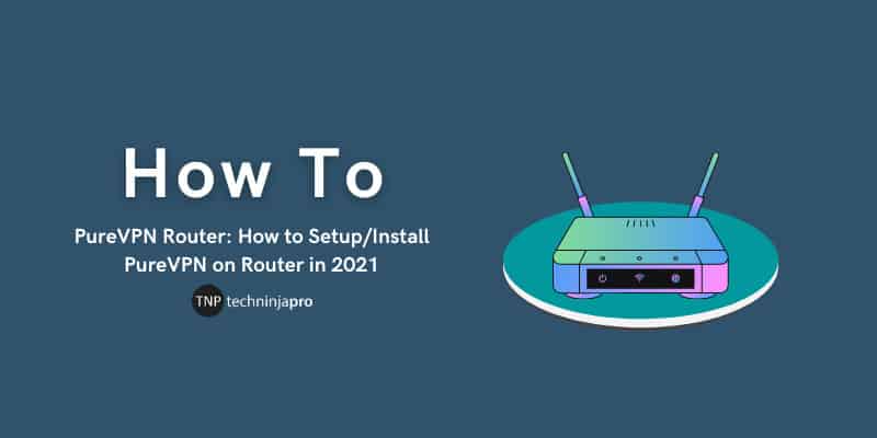 Install PureVPN on Router