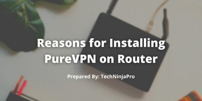 Reasons for Installing PureVPN on Router