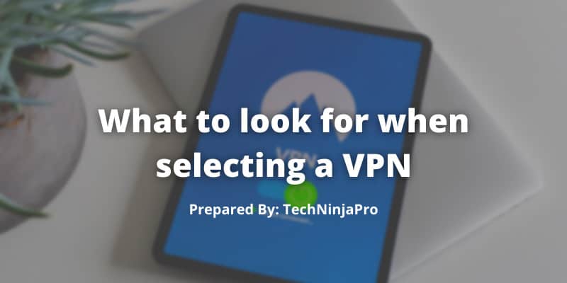 look for when selecting a VPN