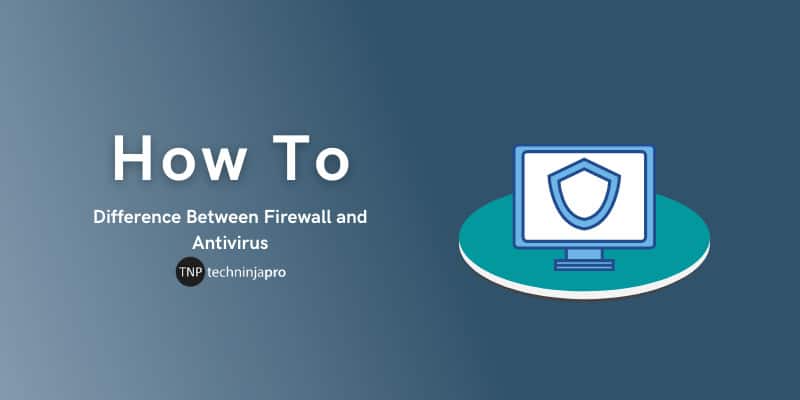 Difference Between Firewall and Antivirus: Comparison