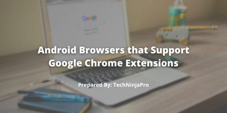 Android_Browsers_that_Support_Google_Chrome_Extensions