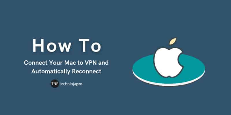 How_to_Connect_Your_Mac_to_VPN_and_Automatically_Reconnect
