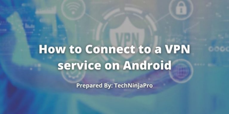 How_to_Connect_to_a_VPN_service_on_Android