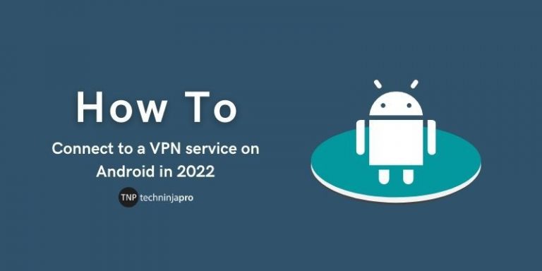 How_to_Connect_to_a_VPN_service_on_Android_in_2022