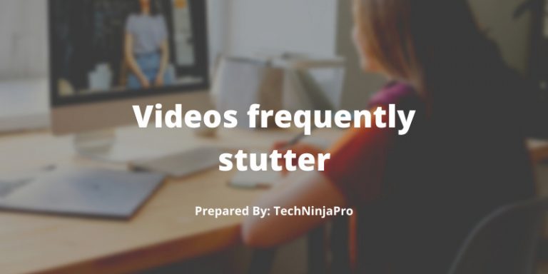 Videos_frequently_stutter