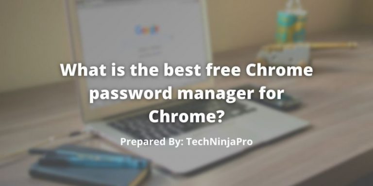 What_is_the_best_free_Chrome_password_manager_for_Chrome
