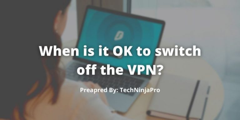 When_is_it_OK_to_switch_off_the_VPN
