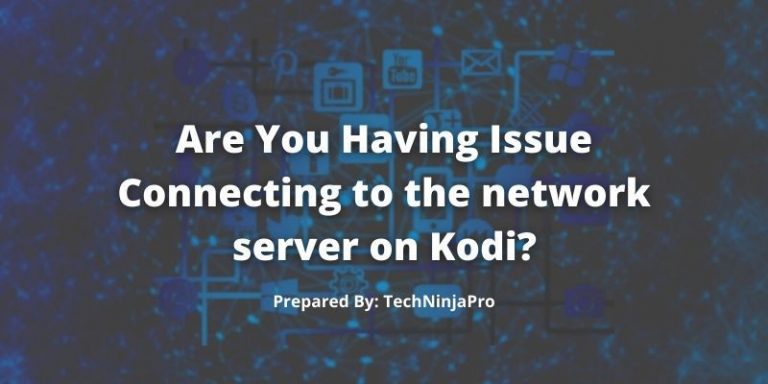 Are_You_Having_Issue_Connecting_to_the_network_server_on_Kodi