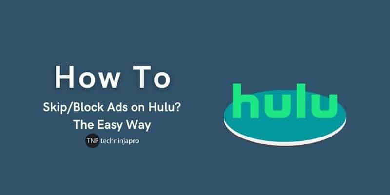 How_to_SkipBlock_Ads_on_Hulu_The_Easy_Way