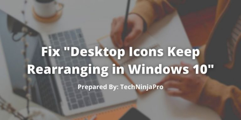 Fix_Desktop_Icons_Keep_Rearranging_in_Windows_10