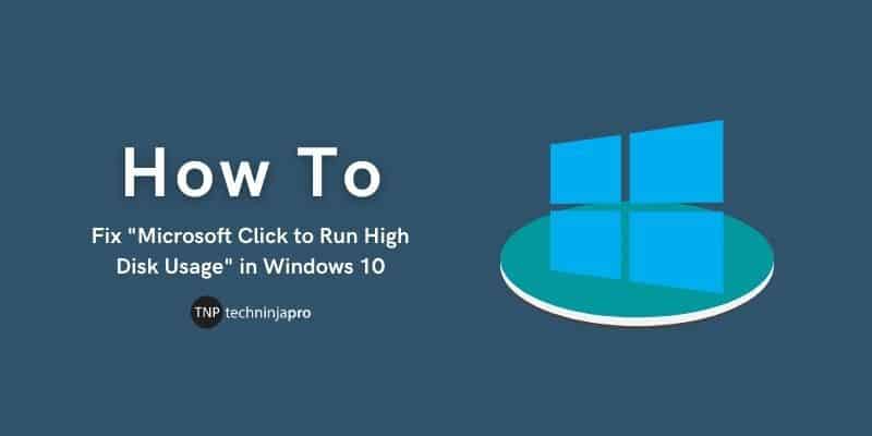 Fix_Microsoft_Click_to_Run_High_Disk_Usage_in_Windows_10