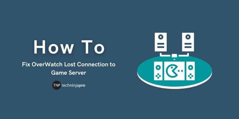 Fix_OverWatch_Lost_Connection_to_Game_Server