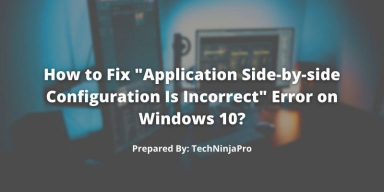 How_to_Fix_Application_Side-by-side_Configuration_Is_Incorrect_Error_on_Windows_10