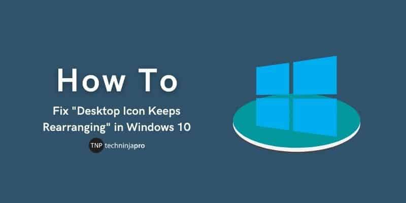 How_to_Fix_Desktop_Icon_Keeps_Rearranging_in_Windows_10
