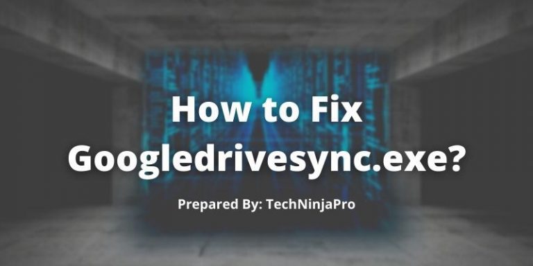 How_to_Fix_Googledrivesync.exe
