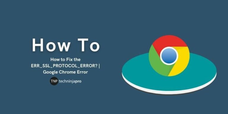 How_to_Fix_the_ERR_SSL_PROTOCOL_ERROR__Google_Chrome_Error