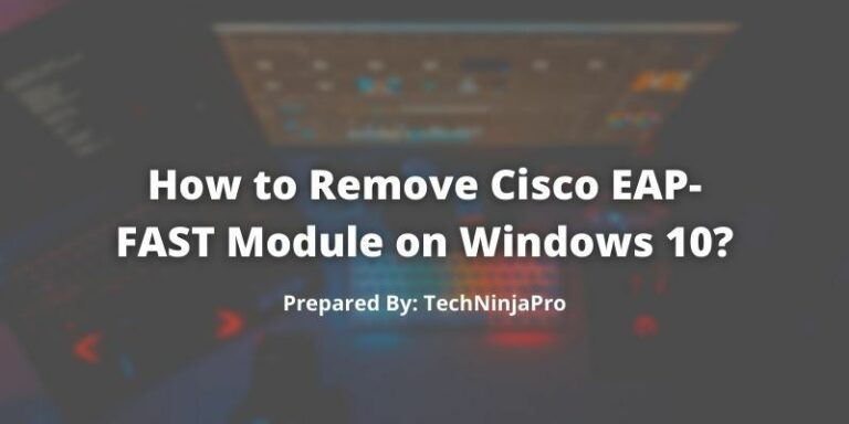 How_to_Remove_Cisco_EAP-FAST_Module_on_Windows_10