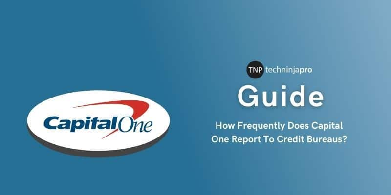 How Frequently Does Capital One Report To Credit Bureaus?